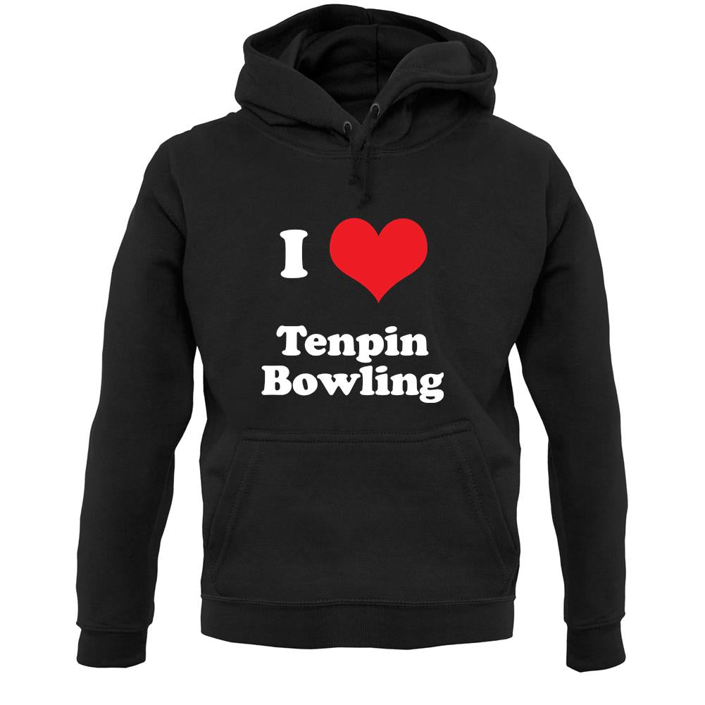 I Love Tenpin Bowling Unisex Hoodie