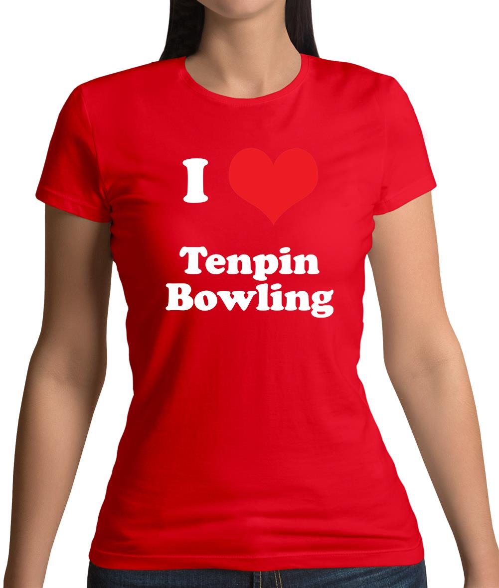 I Love Tenpin Bowling Womens T-Shirt