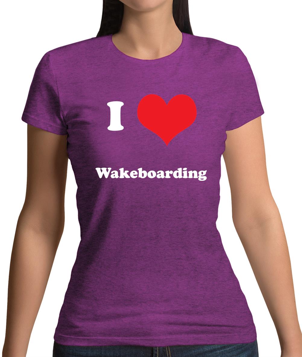 I Love Wakeboarding Womens T-Shirt