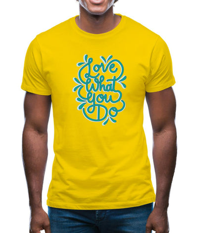 Love What You Do Mens T-Shirt