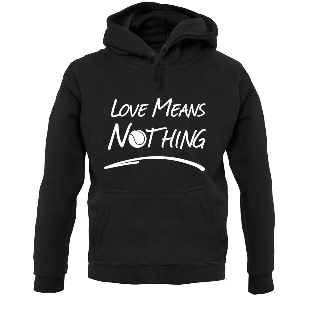 Love Means Nothing Unisex Hoodie