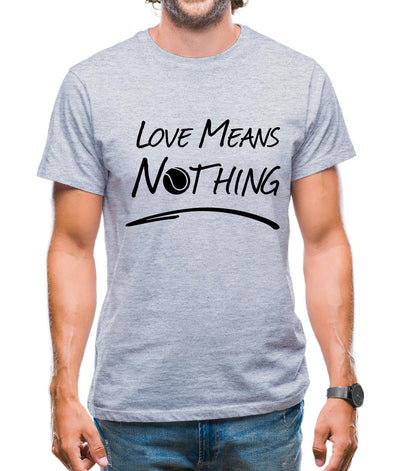 Love Means Nothing Mens T-Shirt