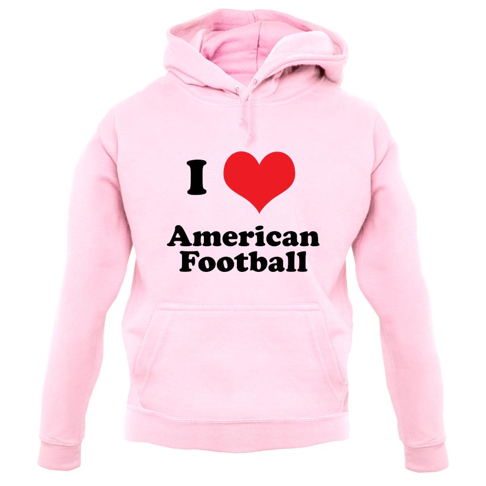 I Love American Football unisex hoodie