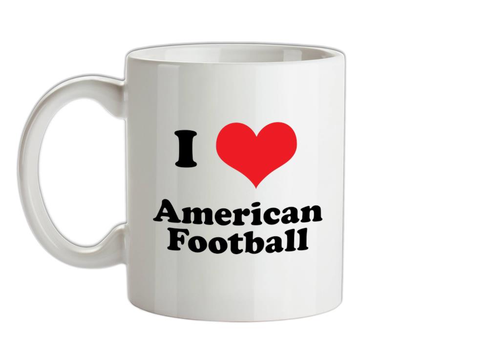 I Love American Football Ceramic Mug