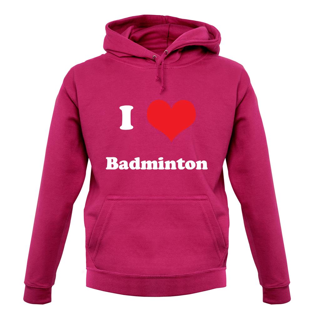 I Love Badminton unisex hoodie