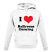 I Love Ballroom Dancing unisex hoodie