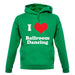 I Love Ballroom Dancing unisex hoodie
