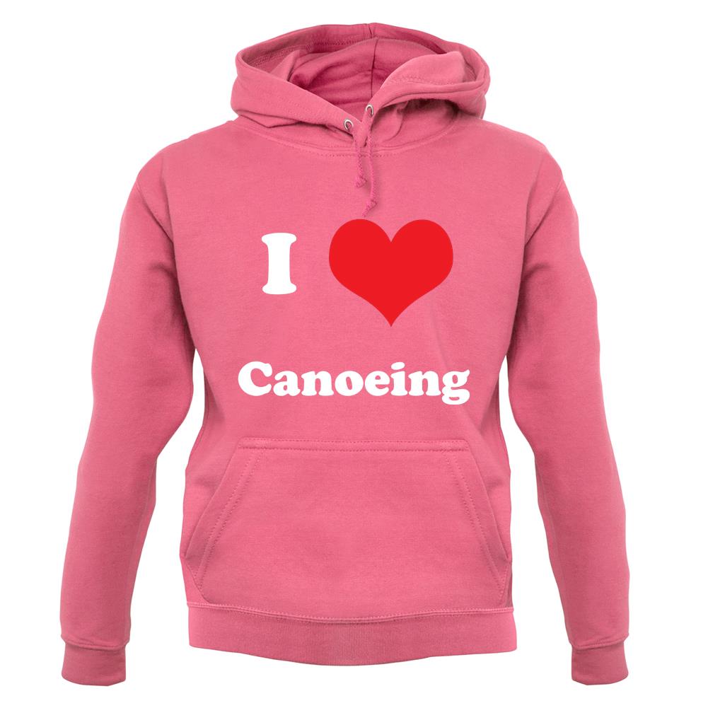 I Love Canoeing unisex hoodie