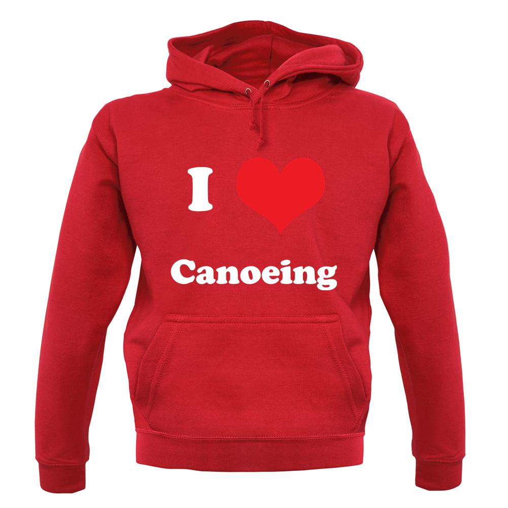 I Love Canoeing unisex hoodie