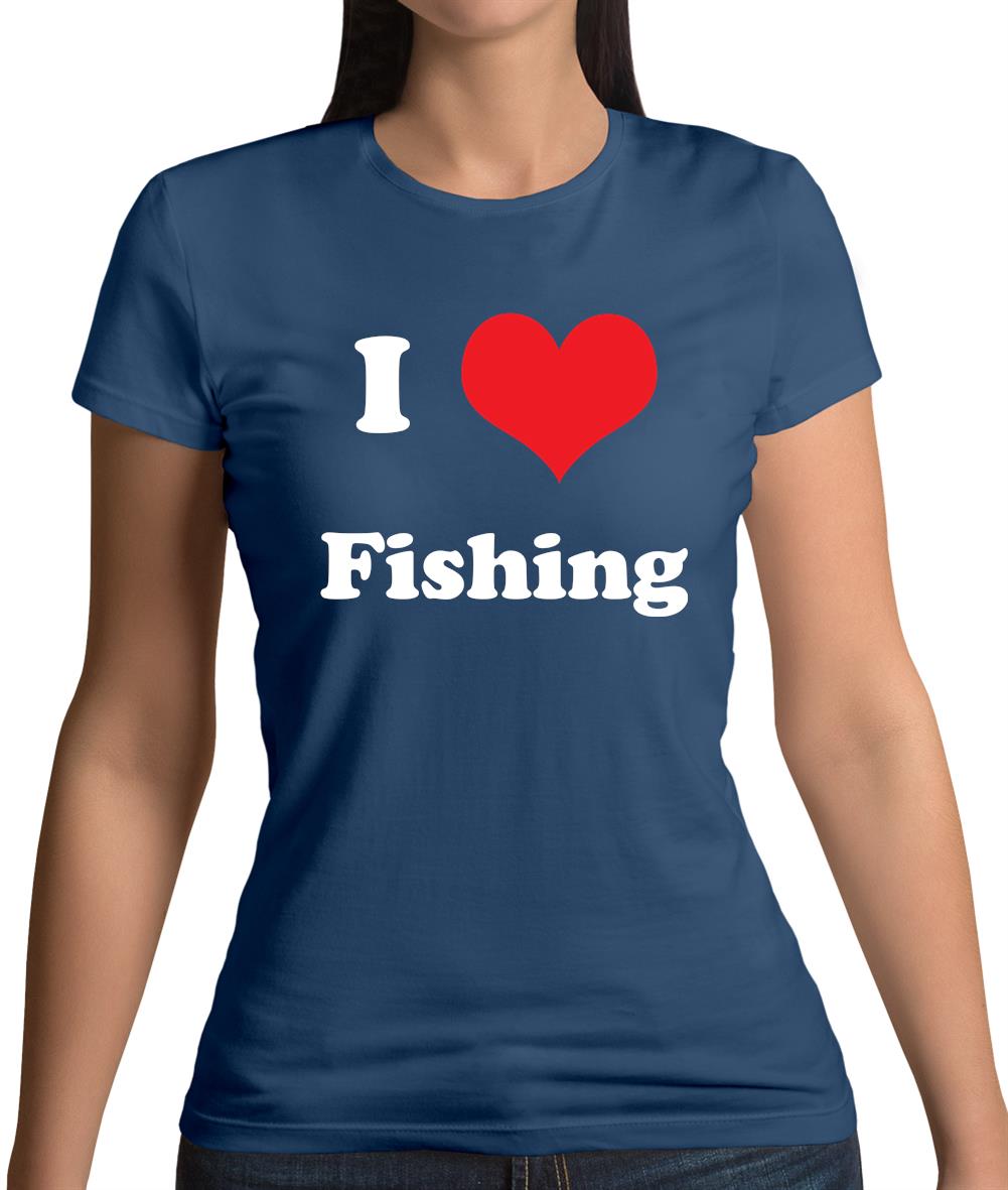 I Love Fishing Womens T-Shirt