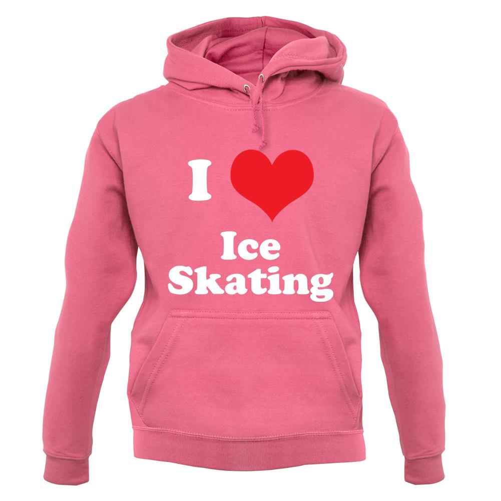 I Love Ice Skating unisex hoodie