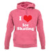 I Love Ice Skating unisex hoodie