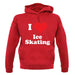 I Love Ice Skating unisex hoodie
