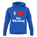 I Love Ice Skating unisex hoodie