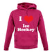 I Love Ice Hockey unisex hoodie