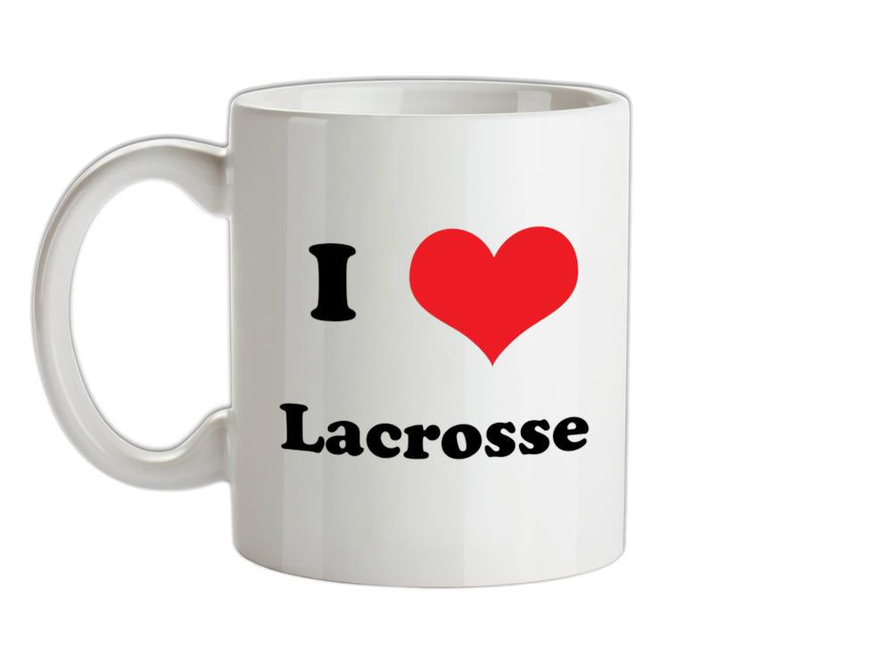 I Love Lacrosse Ceramic Mug