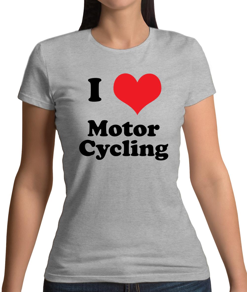 I Love Motor Cycling Womens T-Shirt