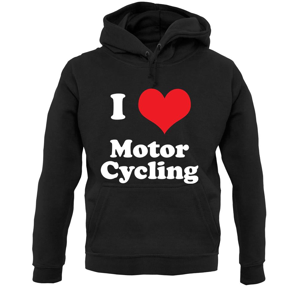 I Love Motor Cycling Unisex Hoodie