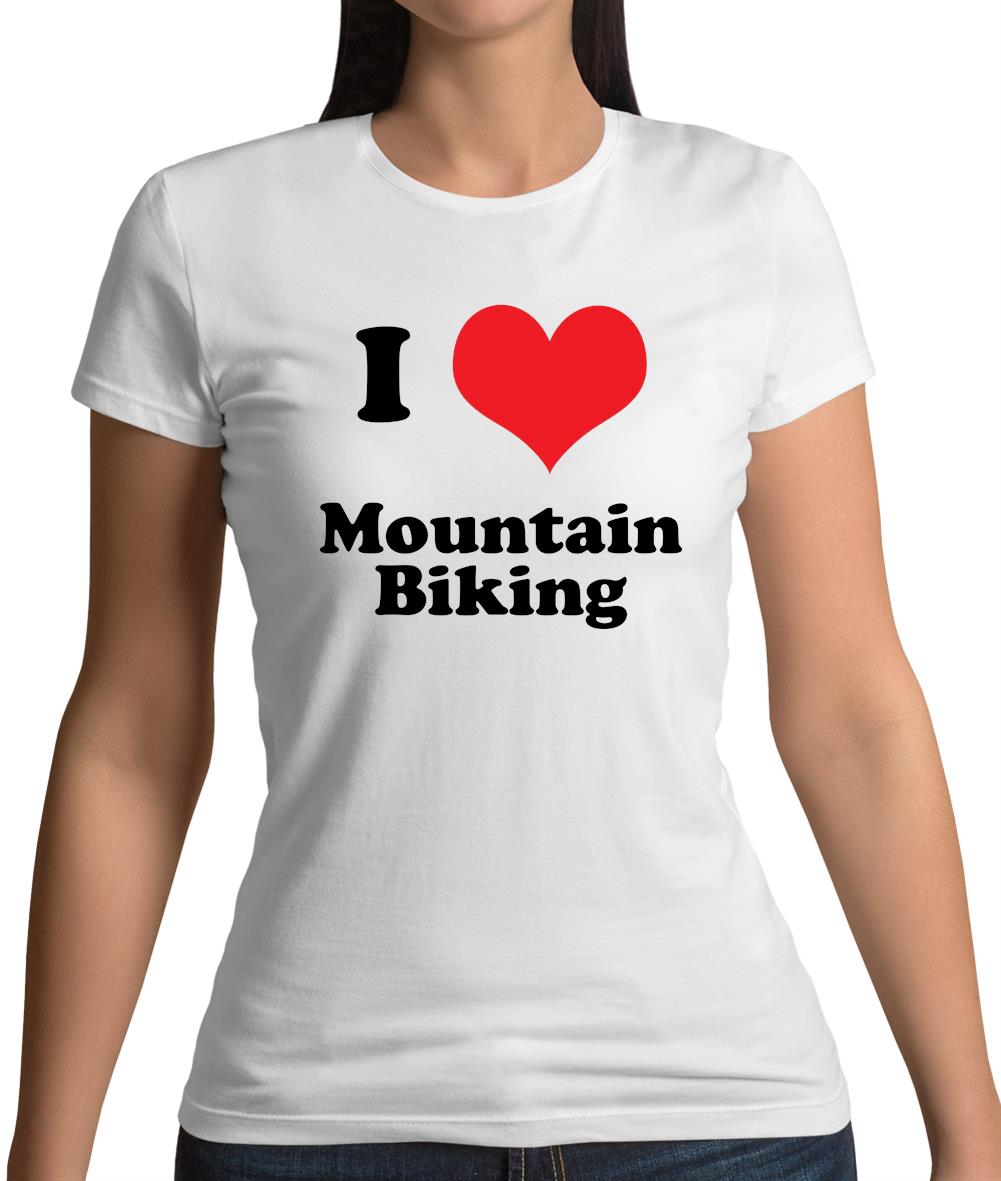 I Love Mountain Biking Womens T-Shirt