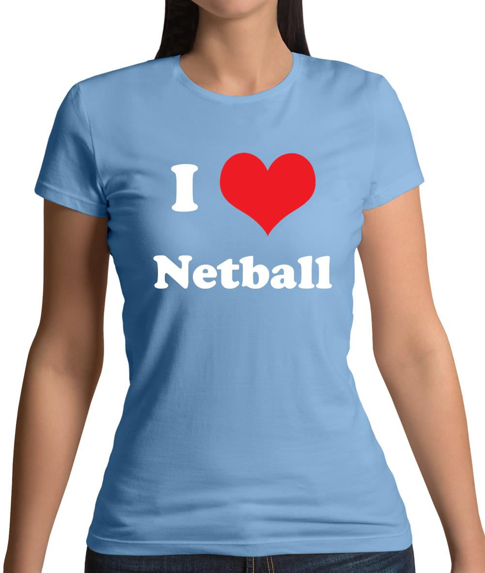 I Love Netball Womens T-Shirt