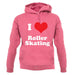 I Love Roller Skating unisex hoodie