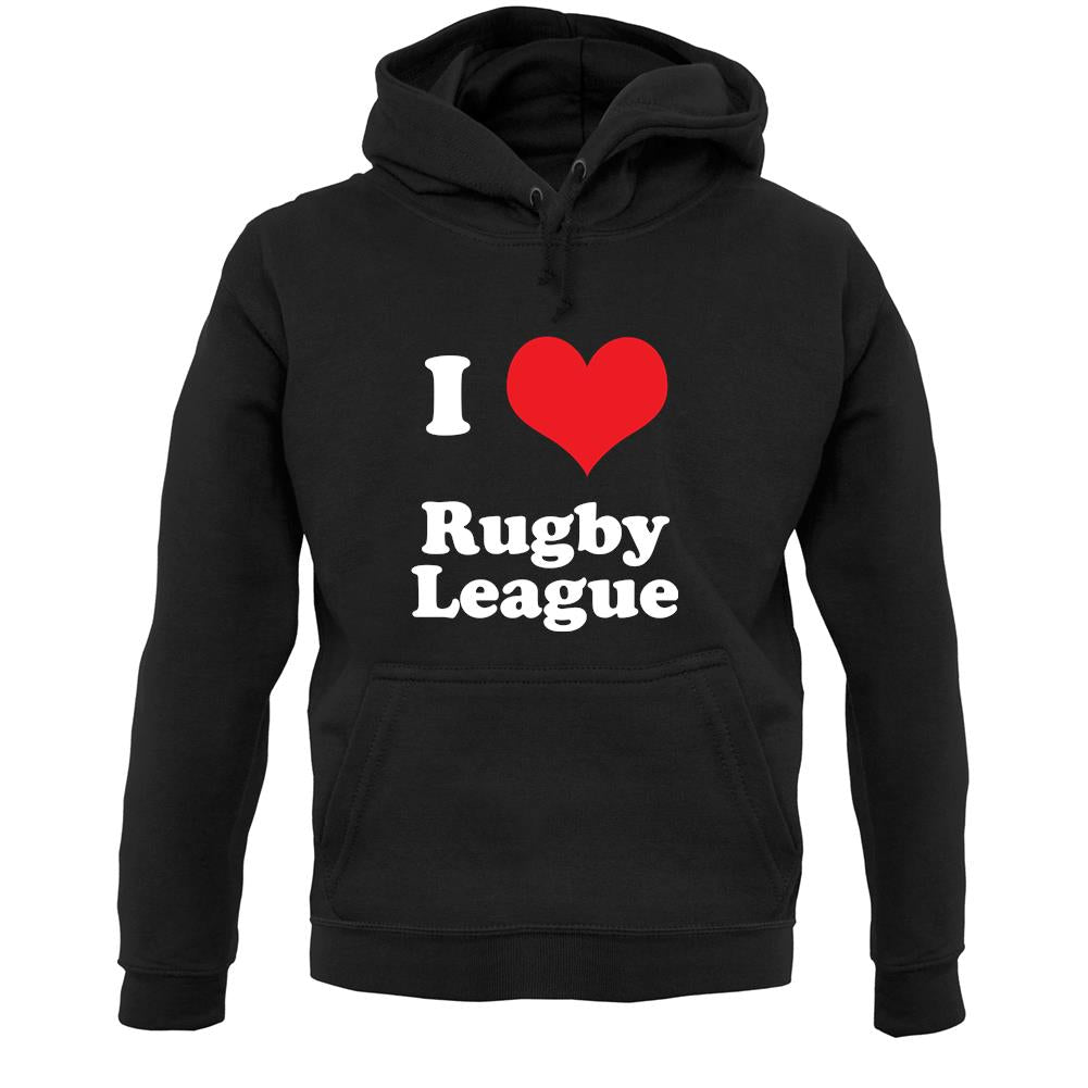 I Love Rugby League Unisex Hoodie