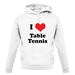 I Love Table Tennis unisex hoodie