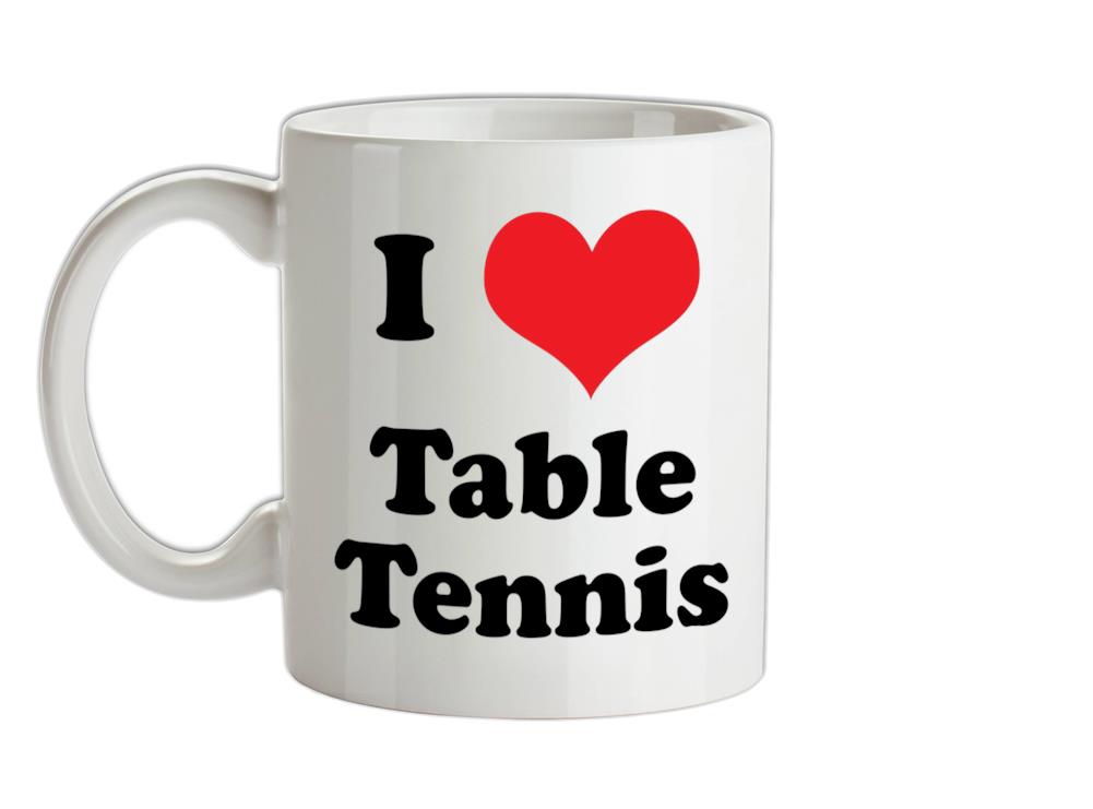 I Love Table Tennis Ceramic Mug