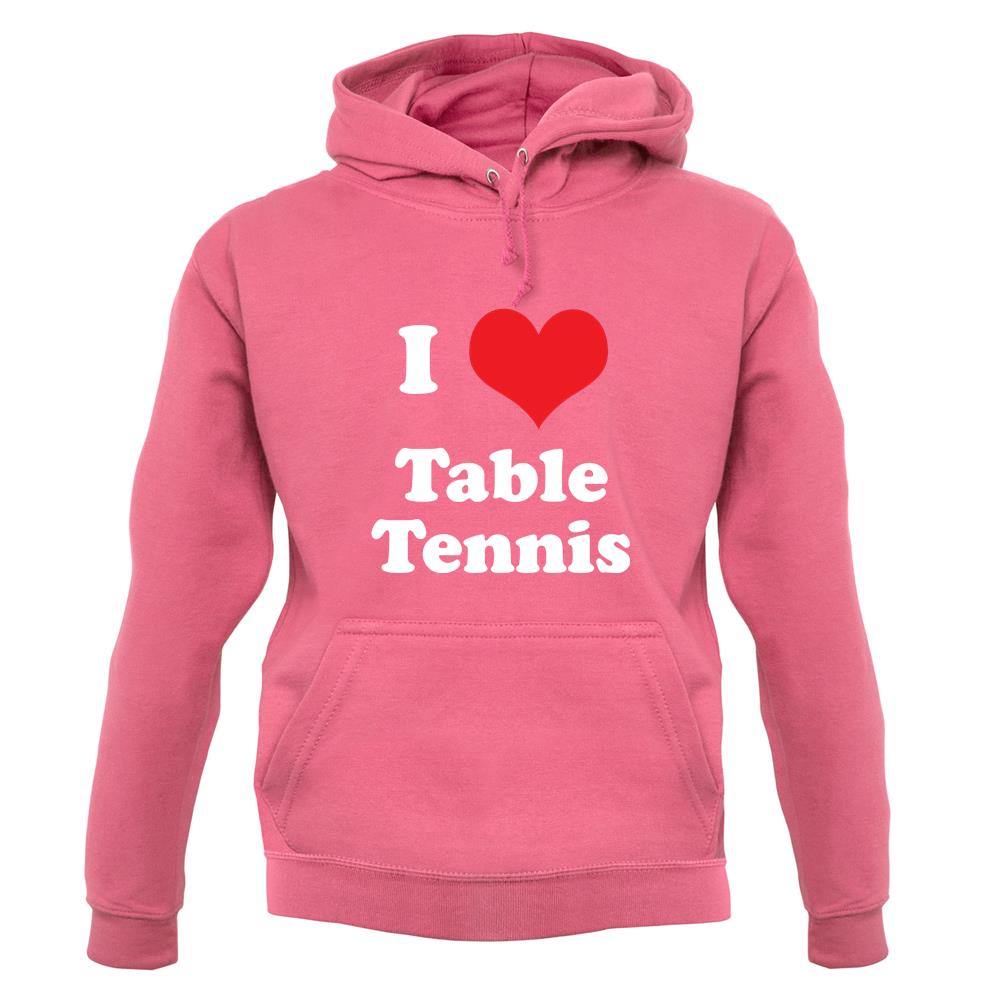 I Love Table Tennis unisex hoodie