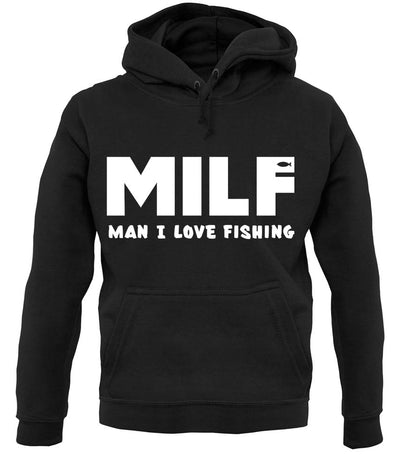 Milf Man I Love Fishing unisex hoodie