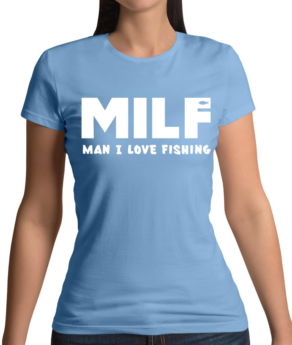 Milf Man I Love Fishing Womens T-Shirt
