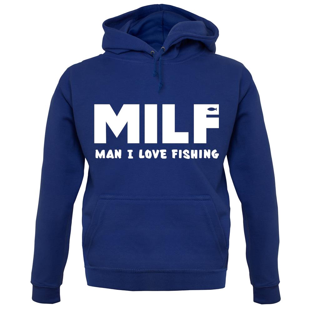 Milf Man I Love Fishing unisex hoodie