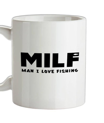 MILF Man I Love Fishing Ceramic Mug