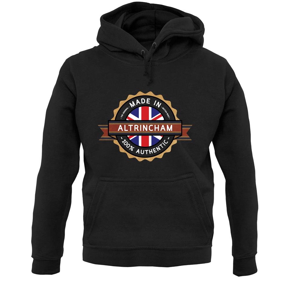 Made In Altrincham 100% Authentic Unisex Hoodie