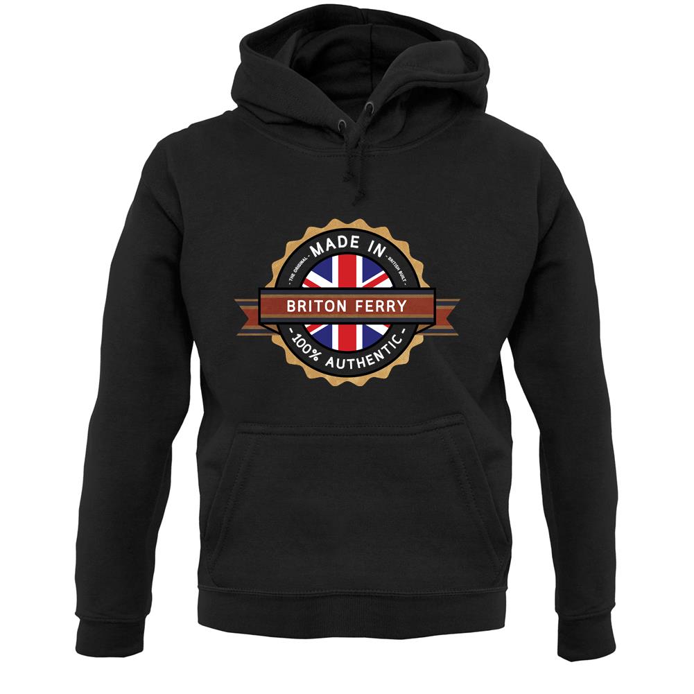 Made In Briton Ferry 100% Authentic Unisex Hoodie