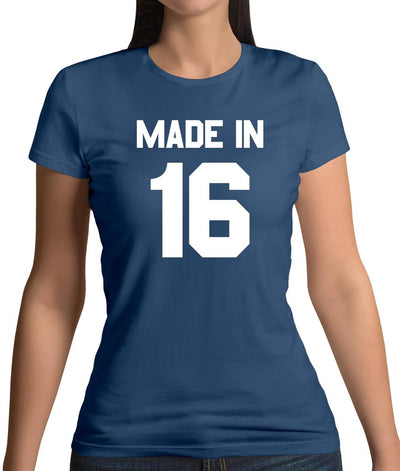Made In '16 Womens T-Shirt