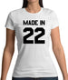 Made In '22 Womens T-Shirt
