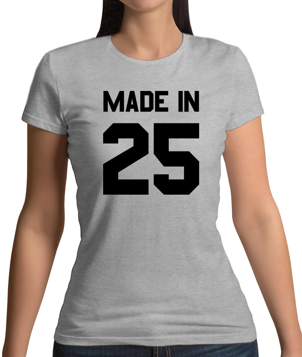 Made In '25 Womens T-Shirt