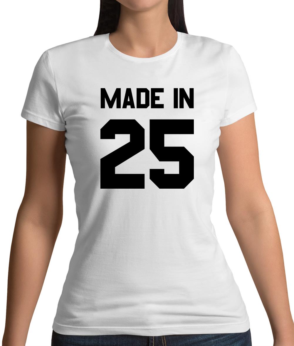 Made In '25 Womens T-Shirt