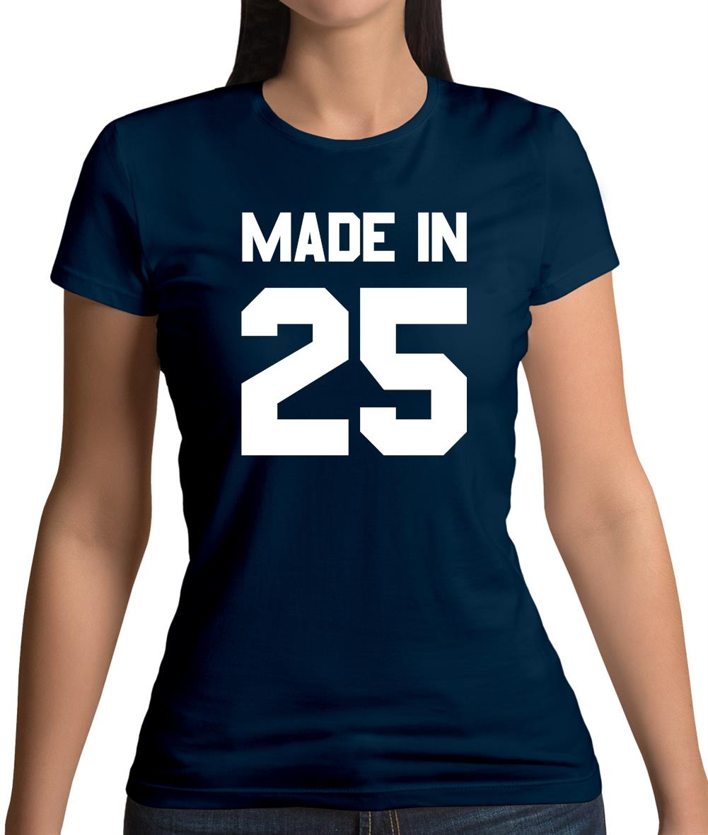 Made In '25 Womens T-Shirt