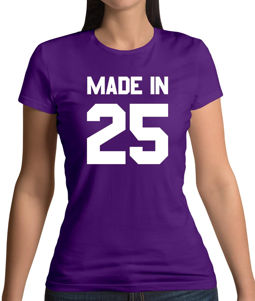 Made In '25 Womens T-Shirt