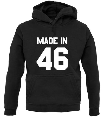 Made In '46 unisex hoodie