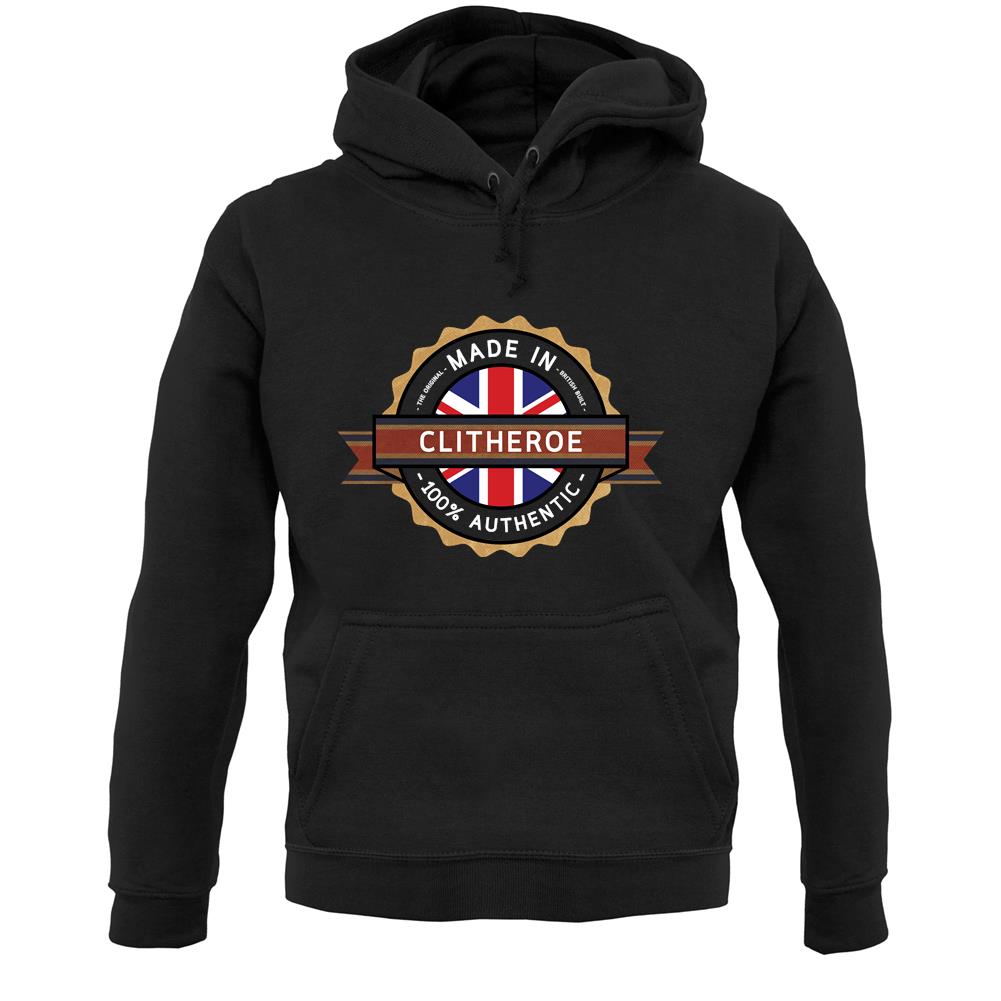 Made In Clitheroe 100% Authentic Unisex Hoodie