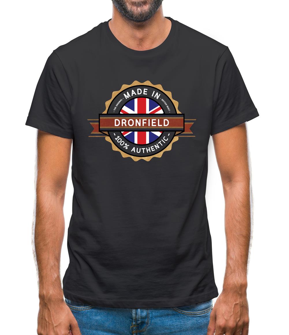 Made In Dronfield 100% Authentic Mens T-Shirt
