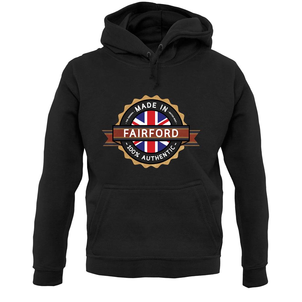 Made In Fairford 100% Authentic Unisex Hoodie