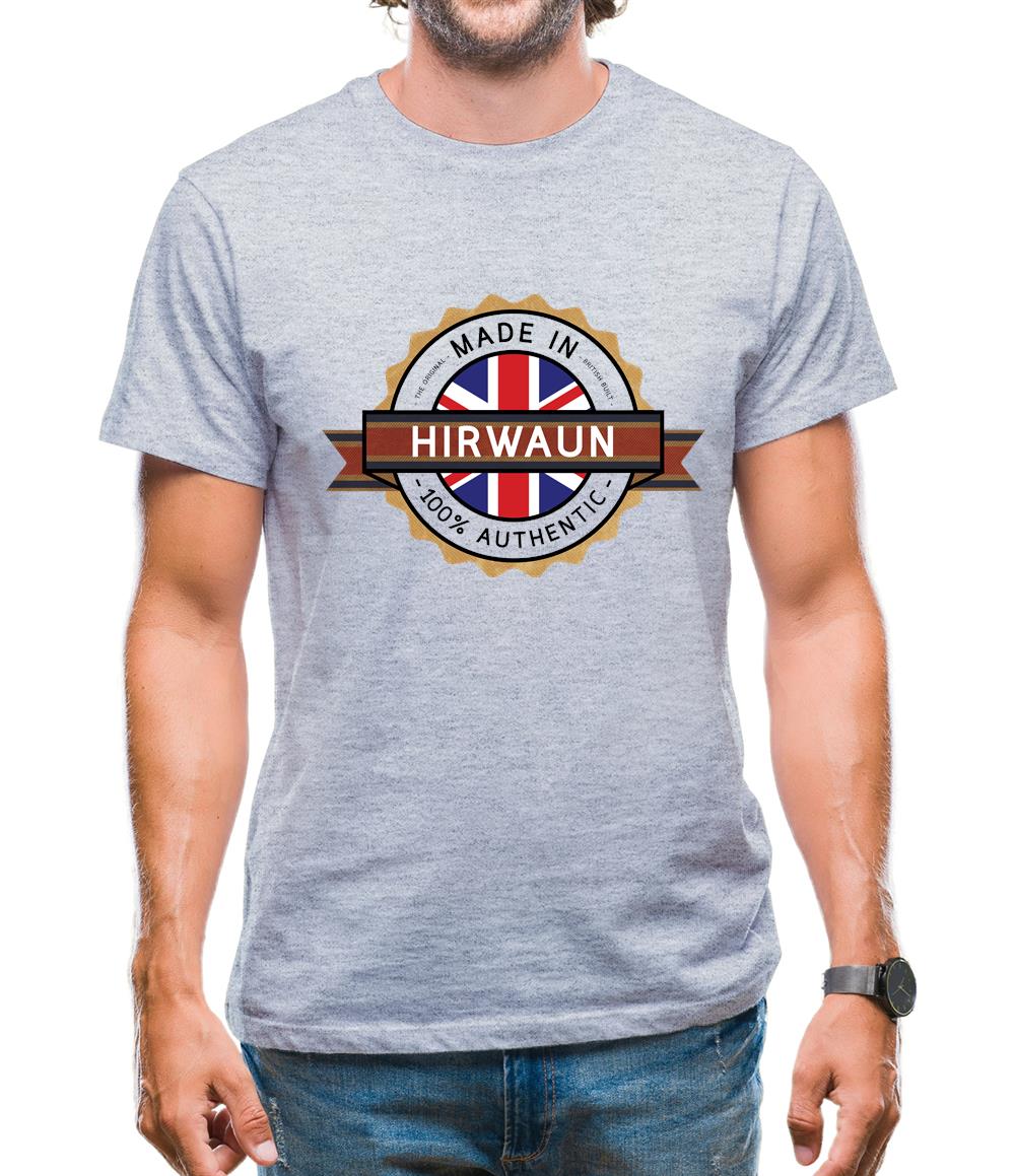 Made In Hirwaun 100% Authentic Mens T-Shirt