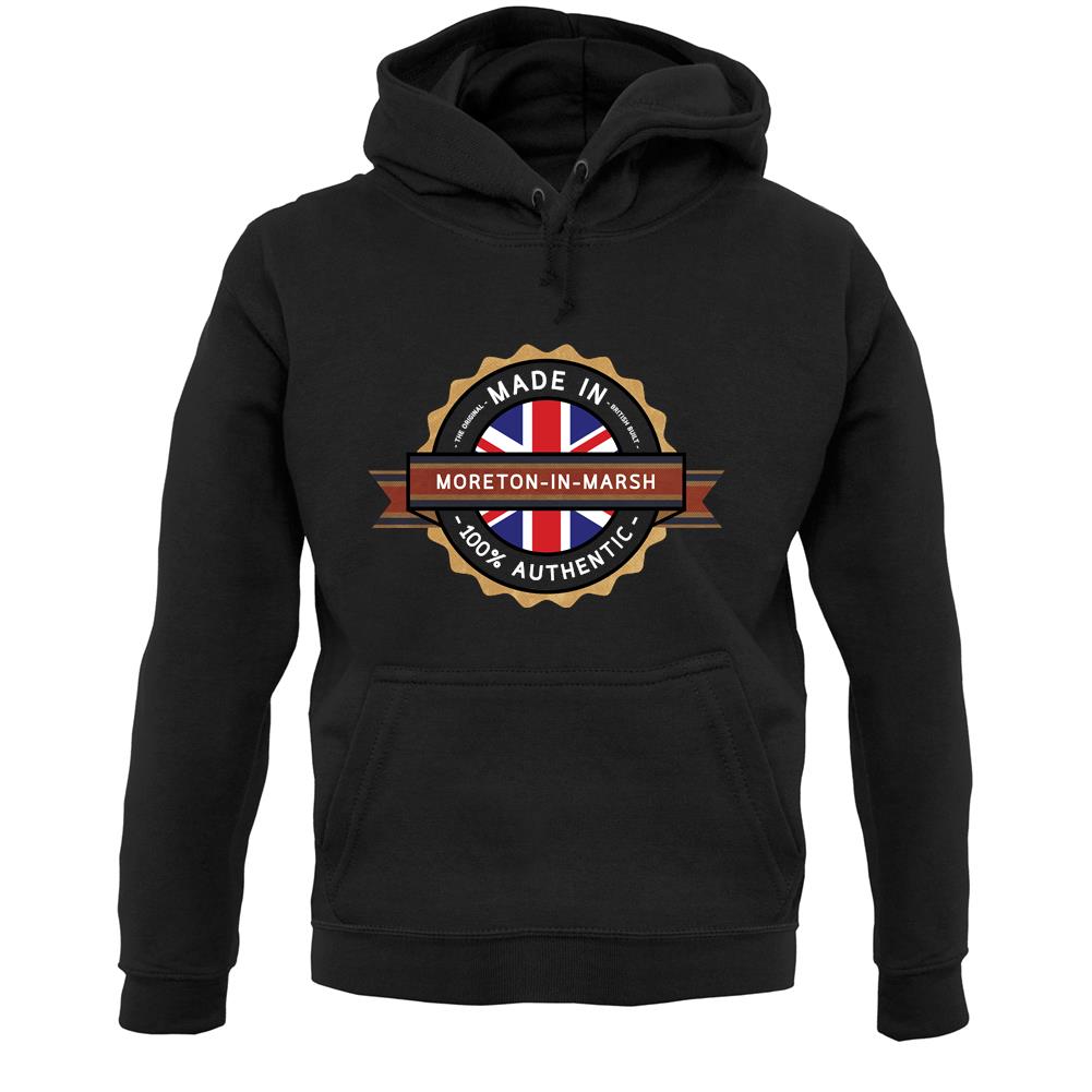 Made In Moreton-In-Marsh 100% Authentic Unisex Hoodie