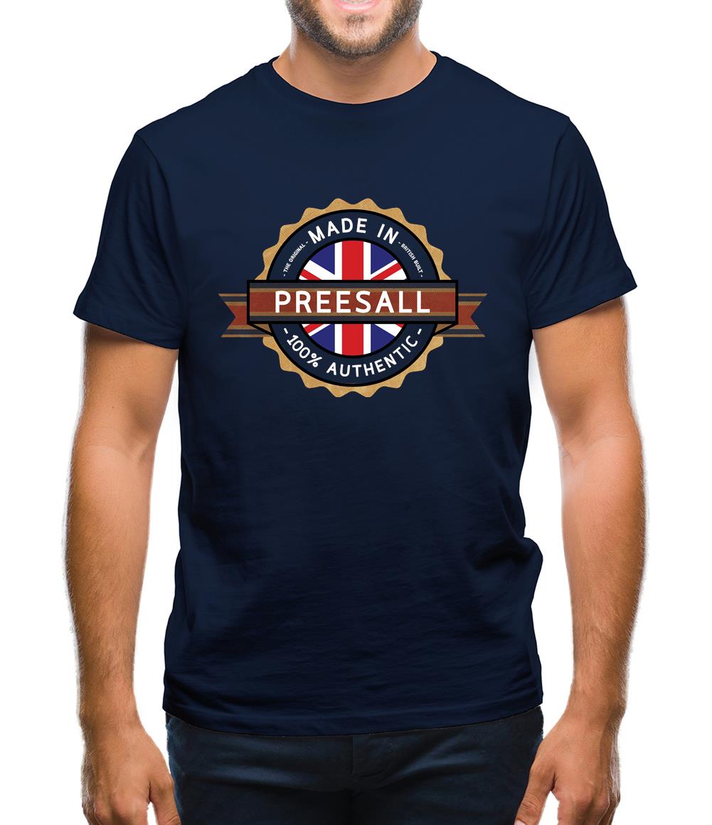 Made In Preesall 100% Authentic Mens T-Shirt