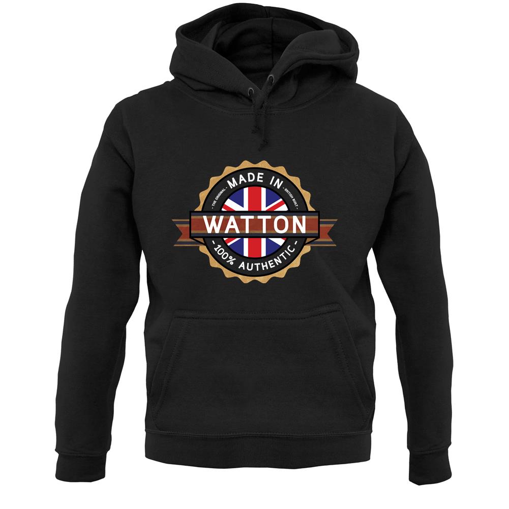 Made In Watton 100% Authentic Unisex Hoodie
