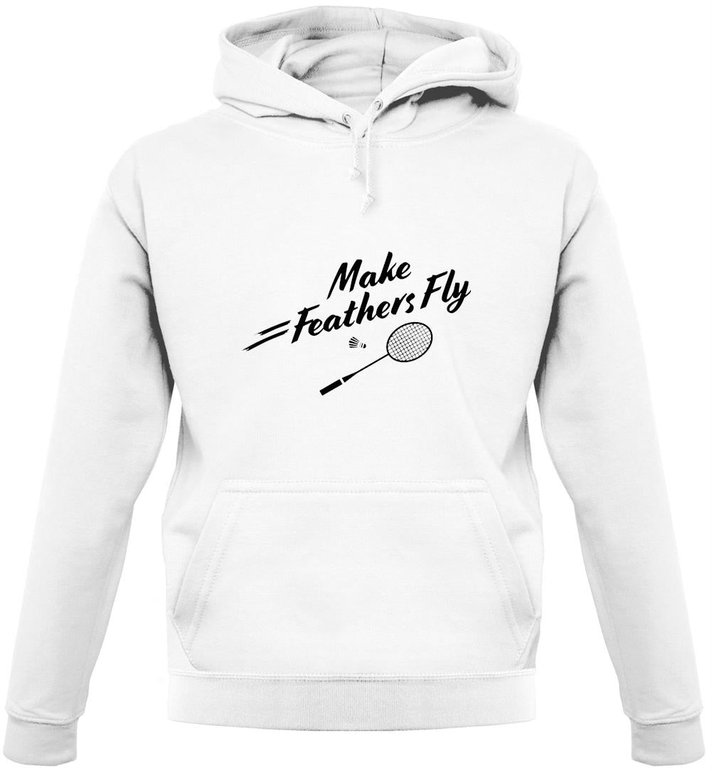 Make Feathers Fly Unisex Hoodie